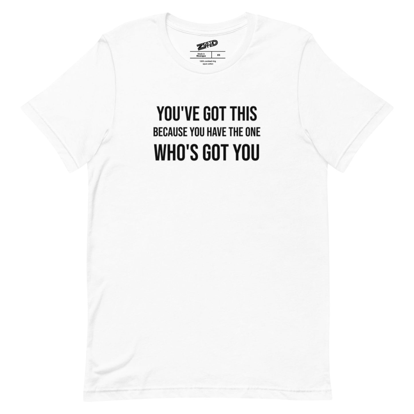 You've Got This Unisex t-shirt - Get Zipped