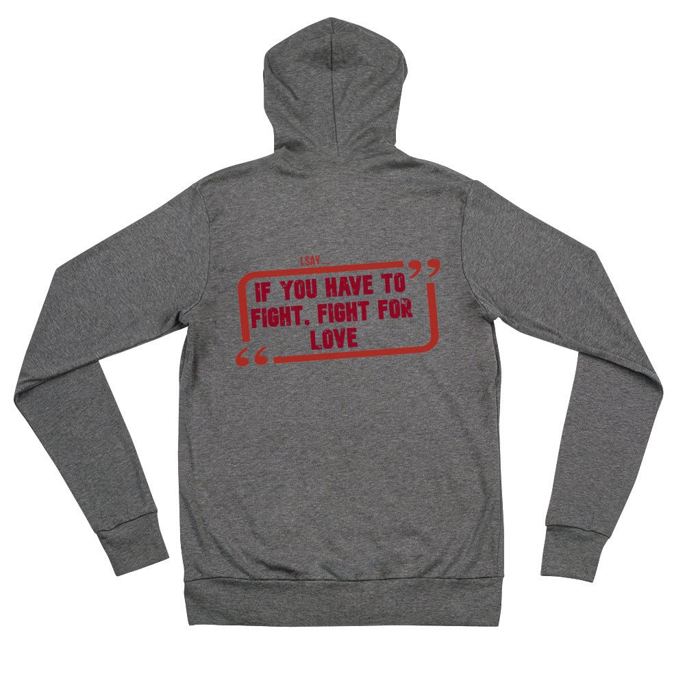 Fight for love zip hoodie - Get Zipped