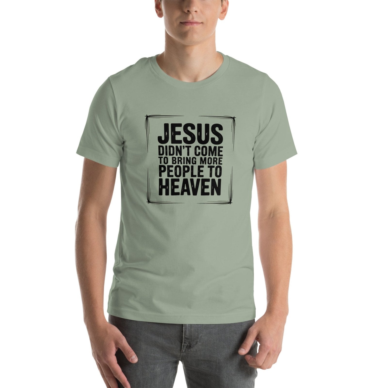 Jesus Came Unisex t-shirt (PF) - Get Zipped