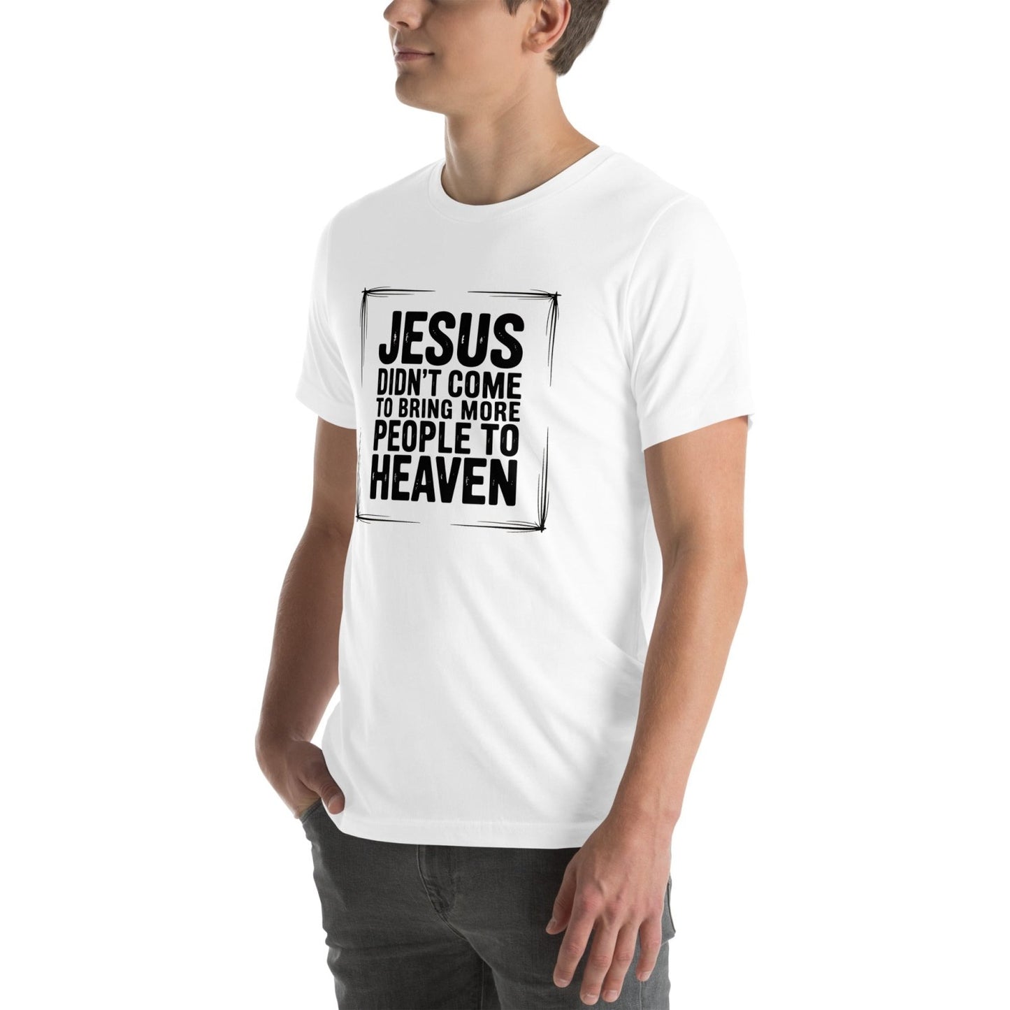 Jesus Came Unisex t-shirt (PF) - Get Zipped