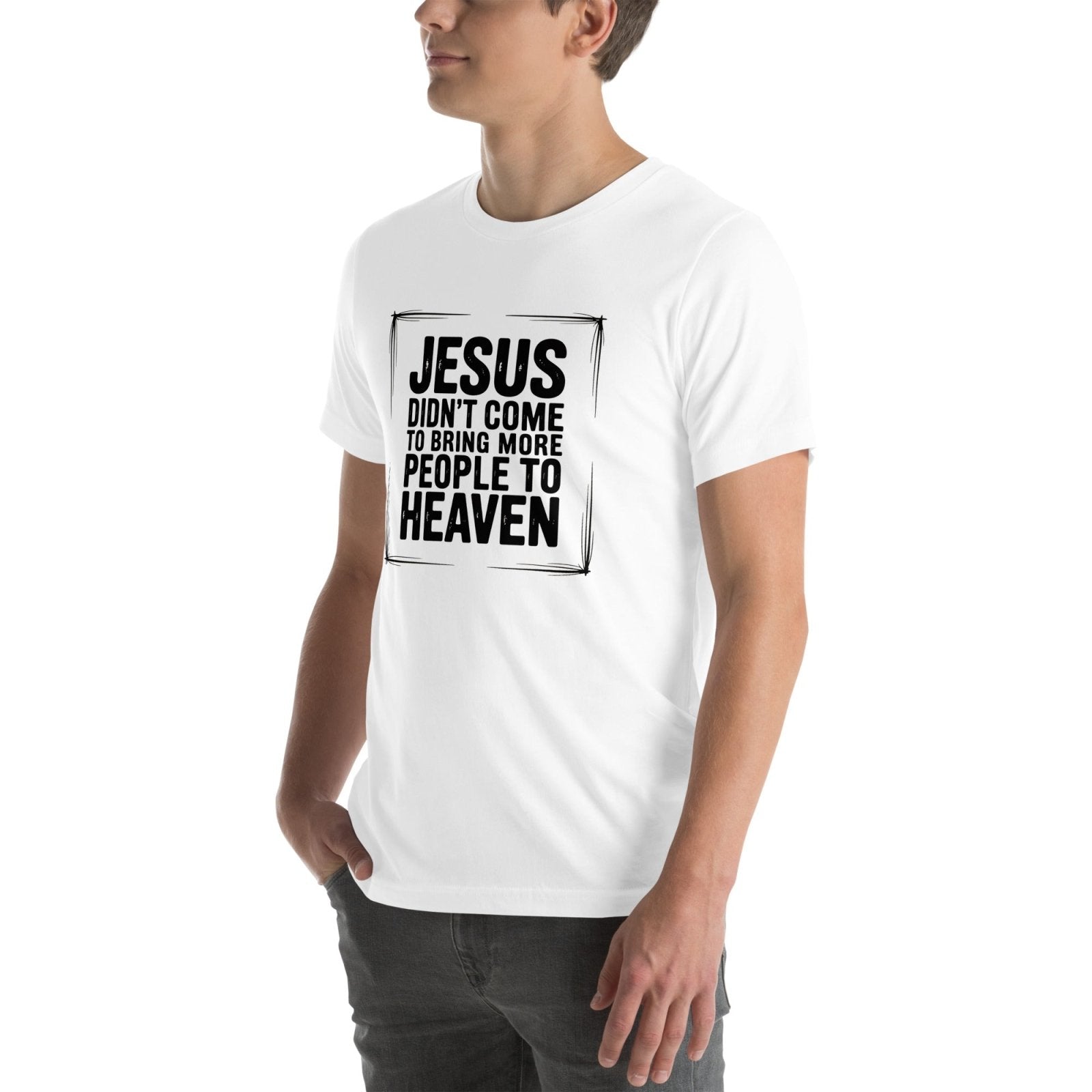 Jesus Came Unisex t-shirt (PF) - Get Zipped