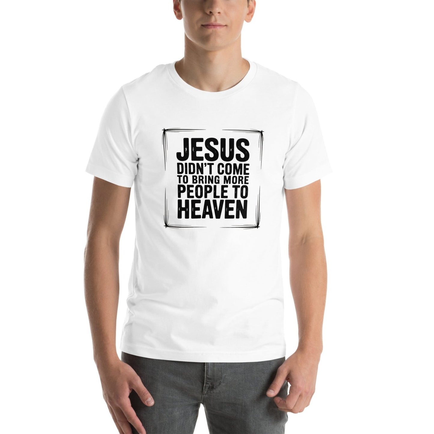 Jesus Came Unisex t-shirt (PF) - Get Zipped