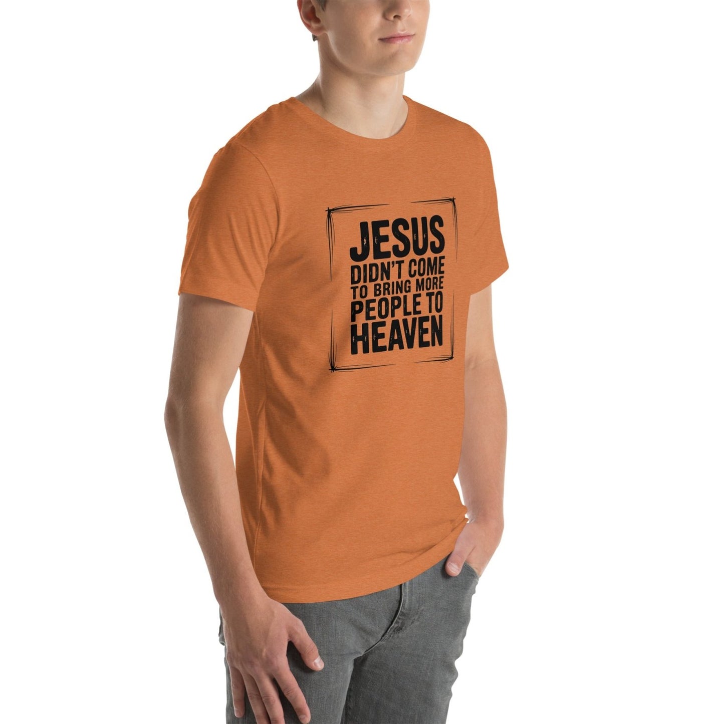 Jesus Came Unisex t-shirt (PF) - Get Zipped