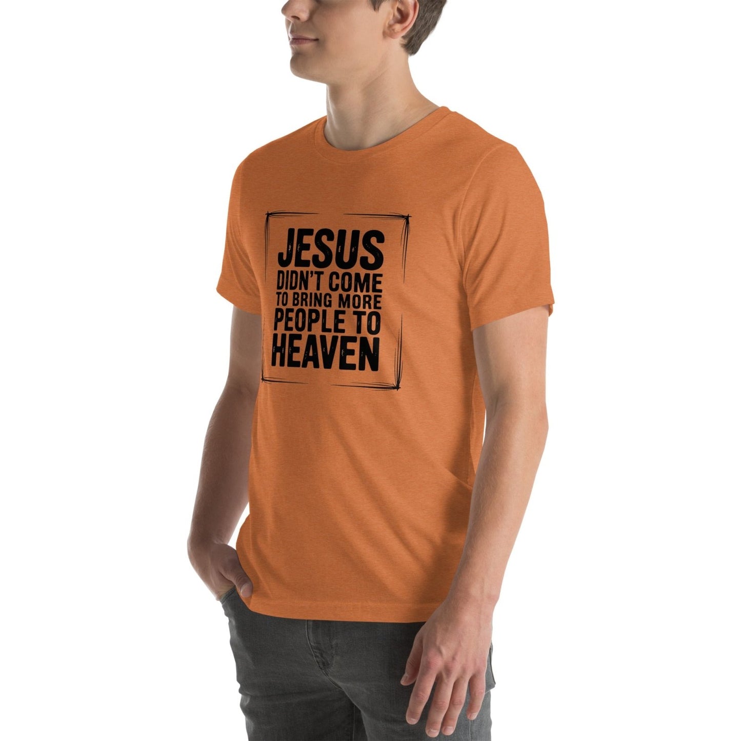 Jesus Came Unisex t-shirt (PF) - Get Zipped