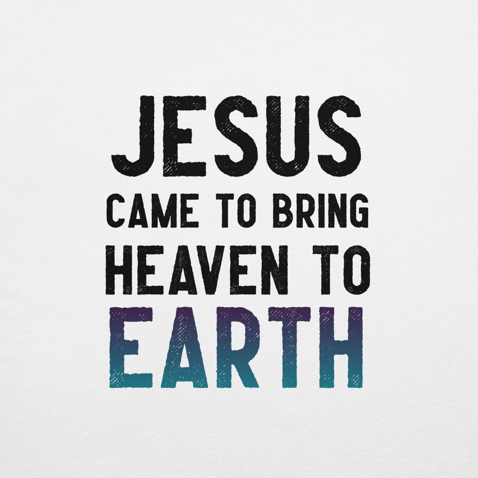Jesus Came Unisex t-shirt (PF) - Get Zipped