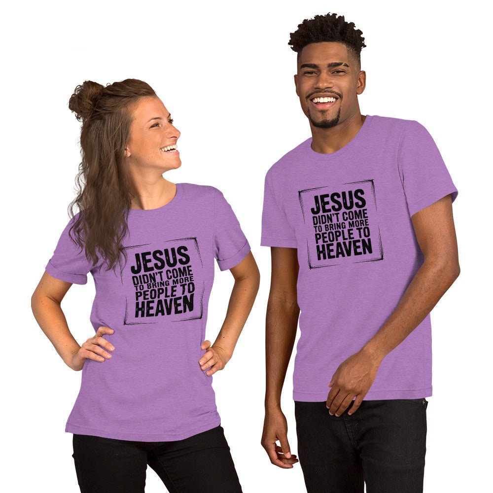 Jesus Came Unisex t-shirt (PF) - Get Zipped