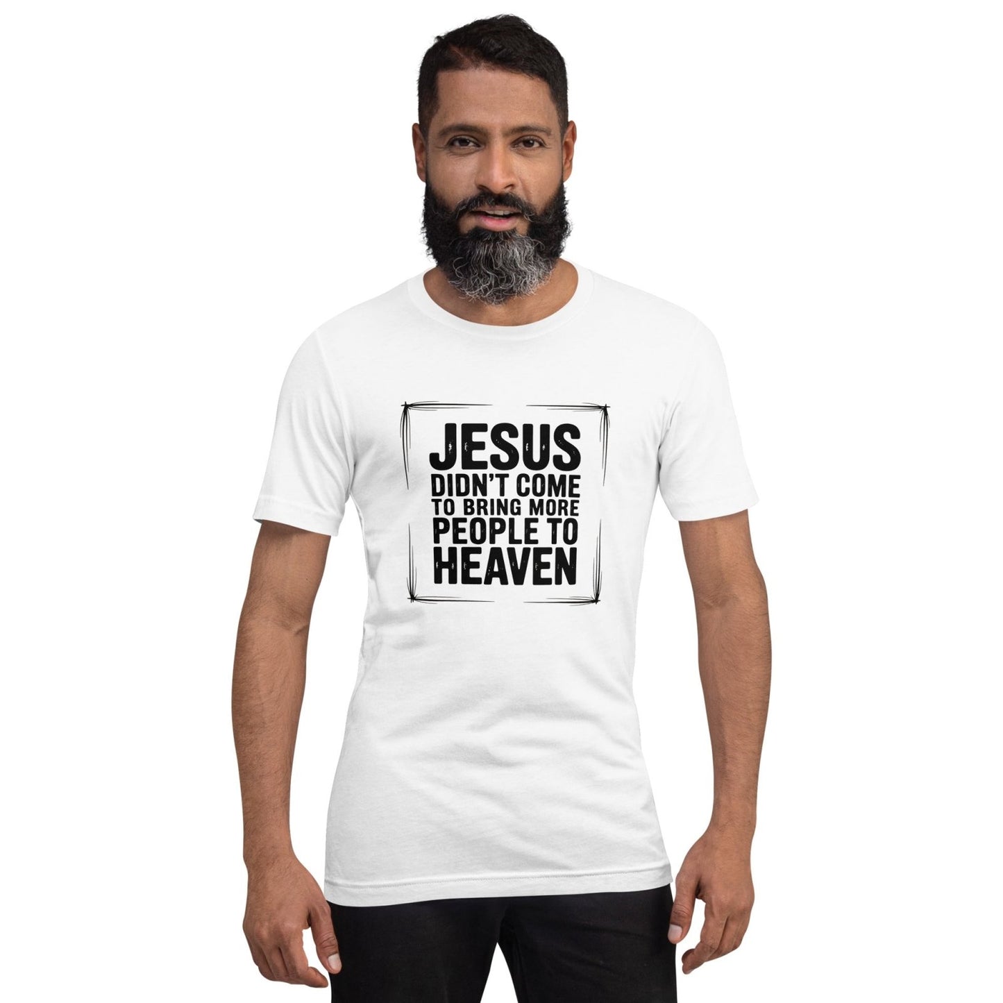 Jesus Came Unisex t-shirt (PF) - Get Zipped