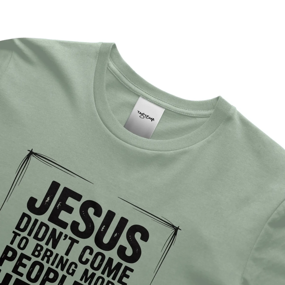 Jesus Came Unisex T Shirt - TagTeam - Get Zipped