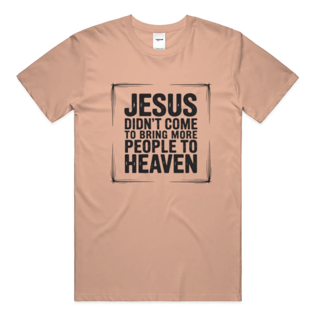 Jesus Came Unisex T Shirt - TagTeam - Get Zipped