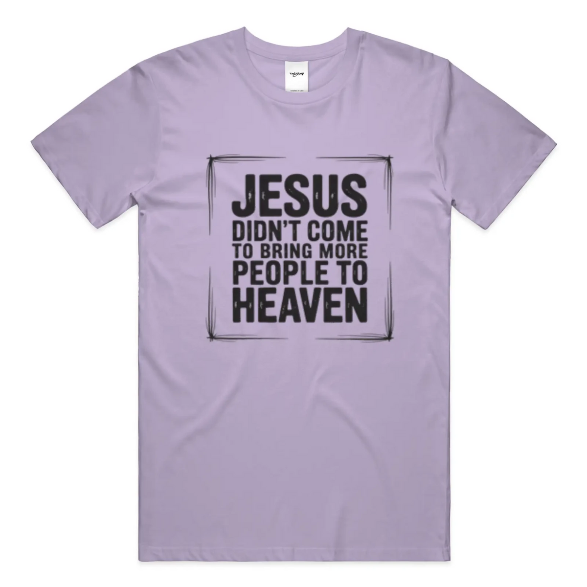 Jesus Came Unisex T Shirt - TagTeam - Get Zipped