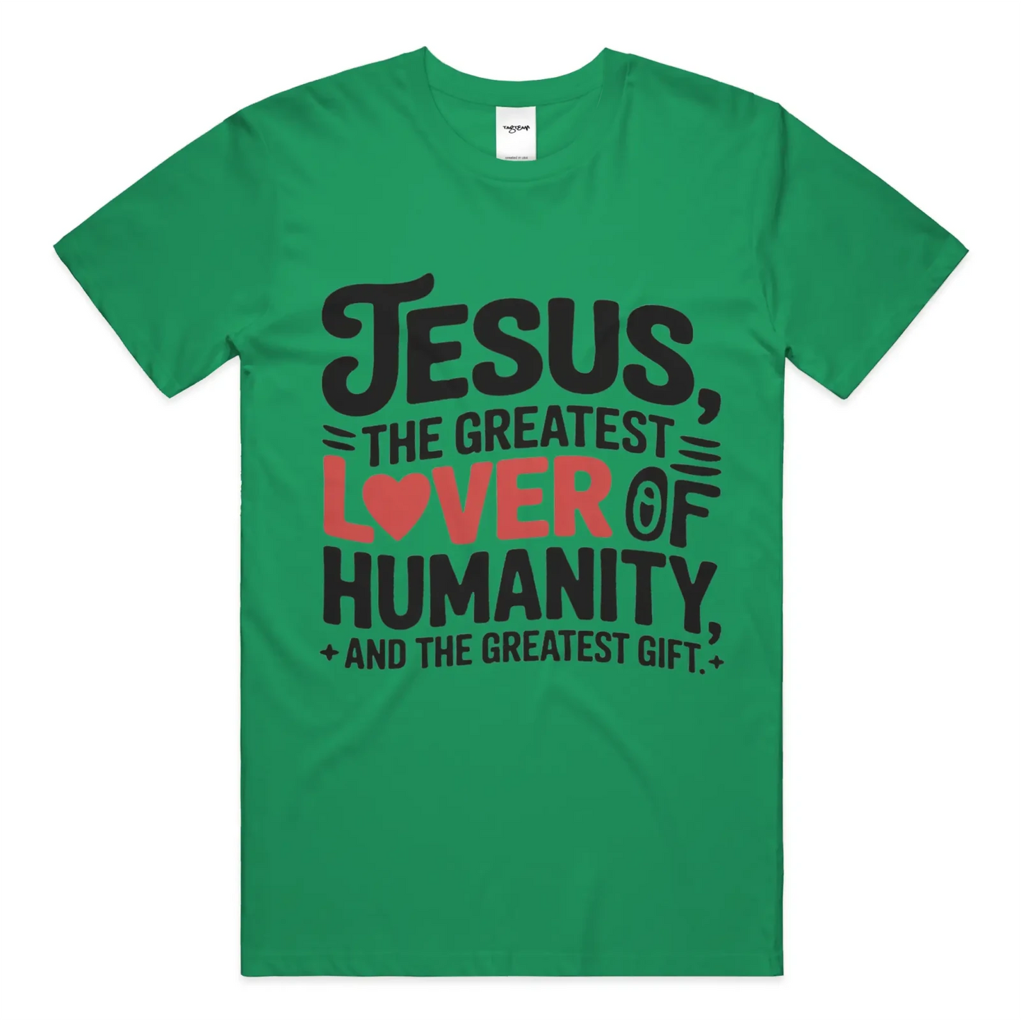 “Jesus Is the Greatest Lover of Humanity” Christian Graphic Tee – Inspirational - Get Zipped