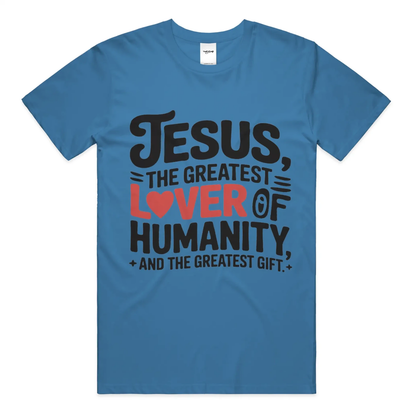 “Jesus Is the Greatest Lover of Humanity” Christian Graphic Tee – Inspirational - Get Zipped