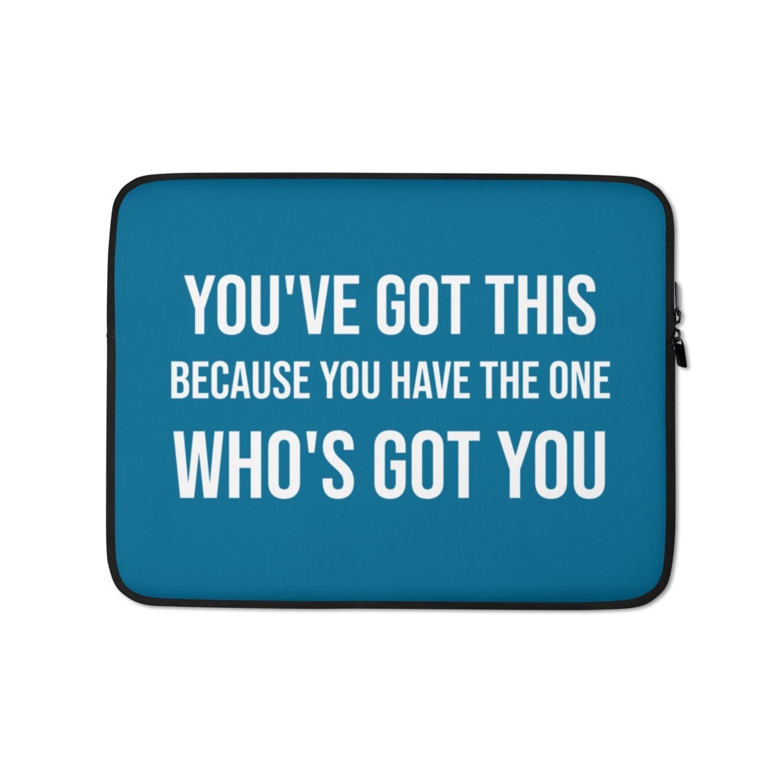 You've Got This Laptop Sleeve - Get Zipped