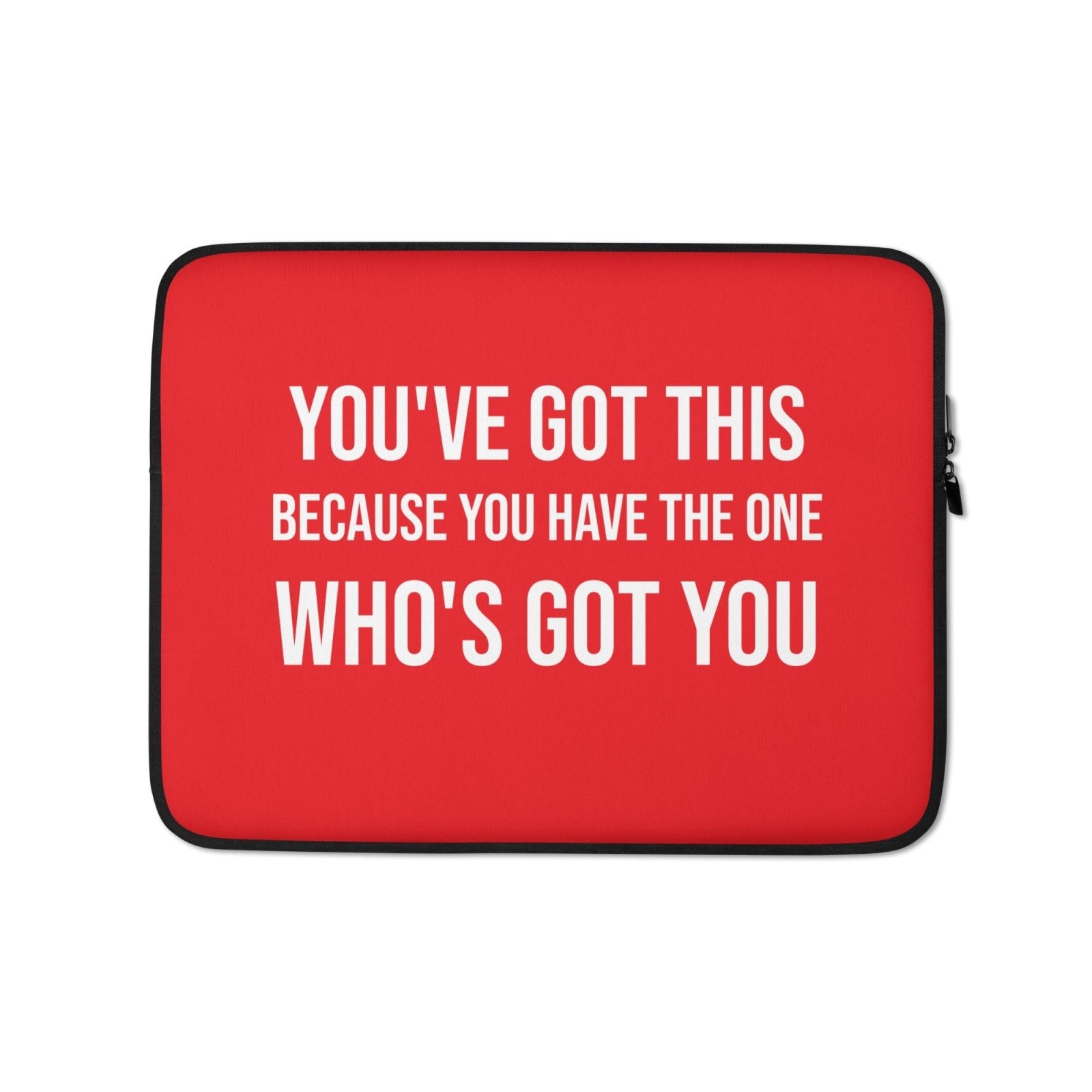 You've Got This Laptop Sleeve - Get Zipped