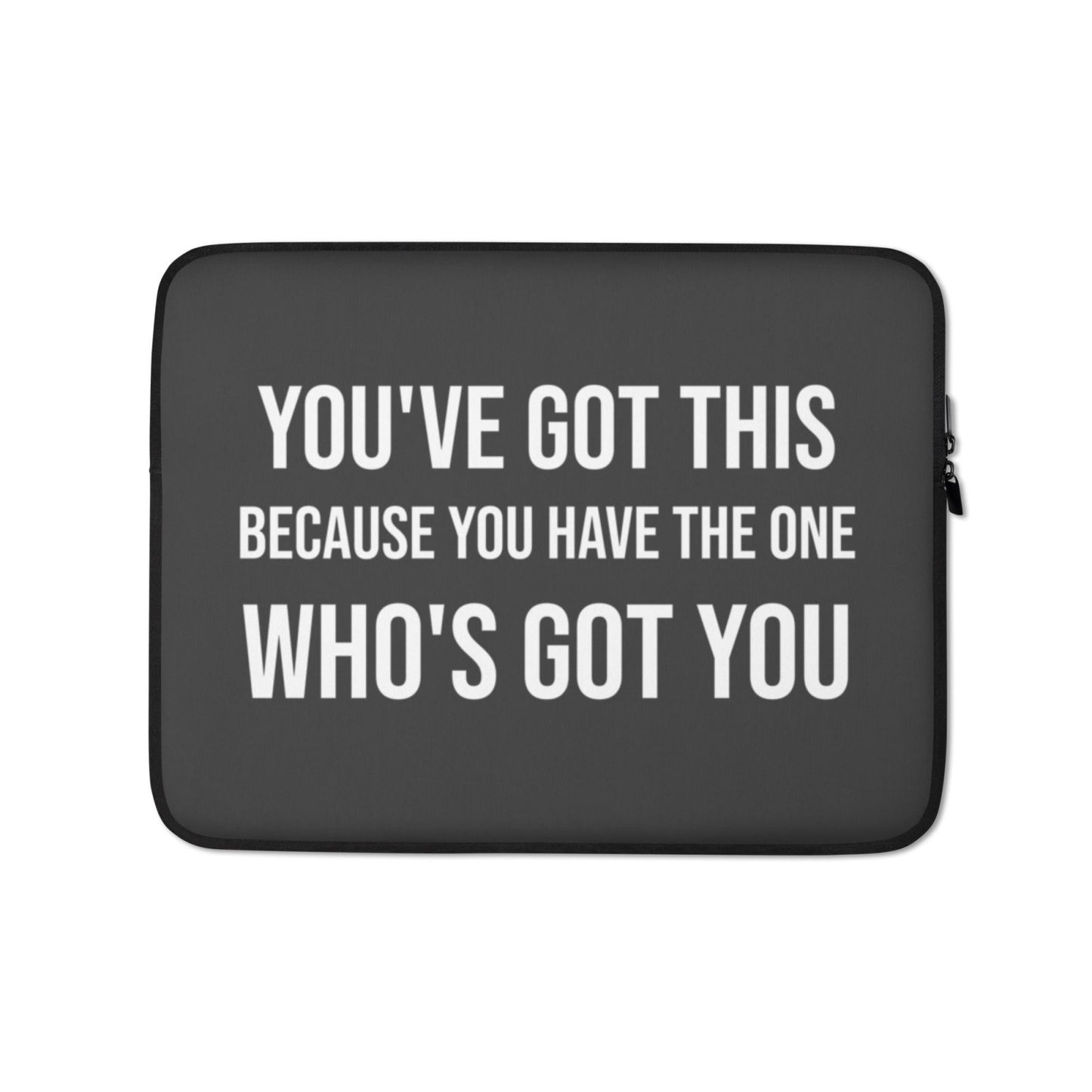 You've Got This Laptop Sleeve - Get Zipped
