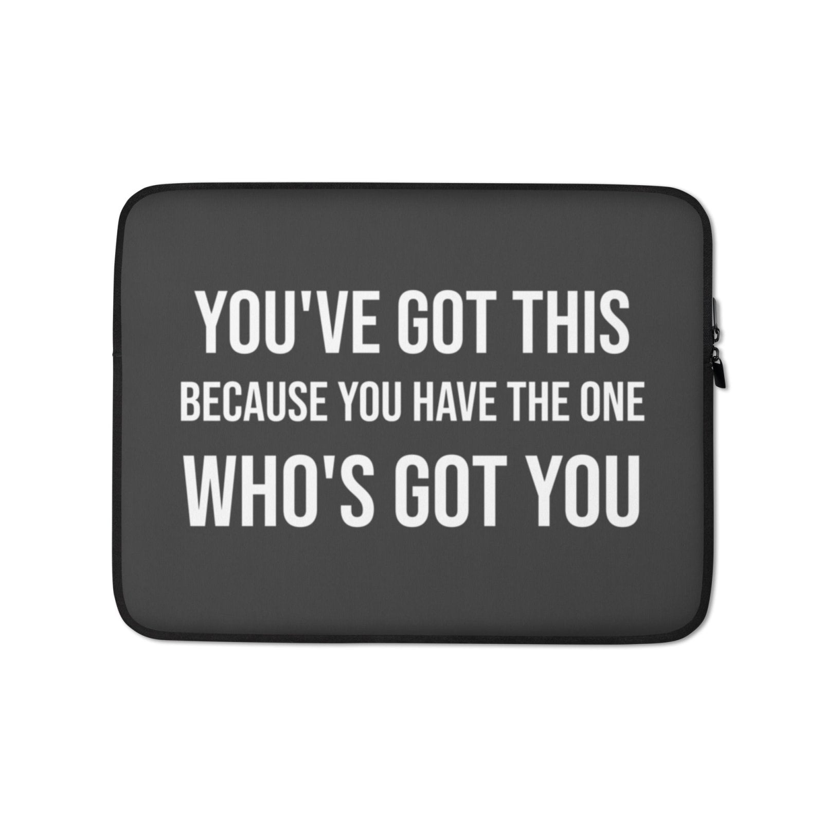 You've Got This Laptop Sleeve - Get Zipped
