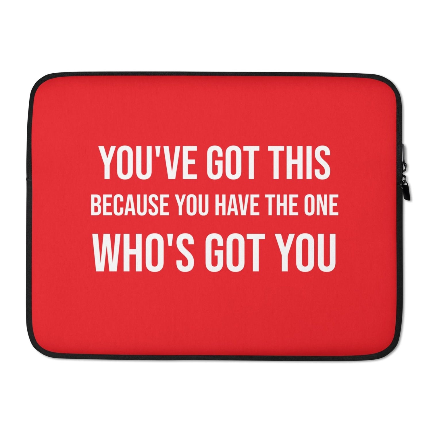 You've Got This Laptop Sleeve - Get Zipped