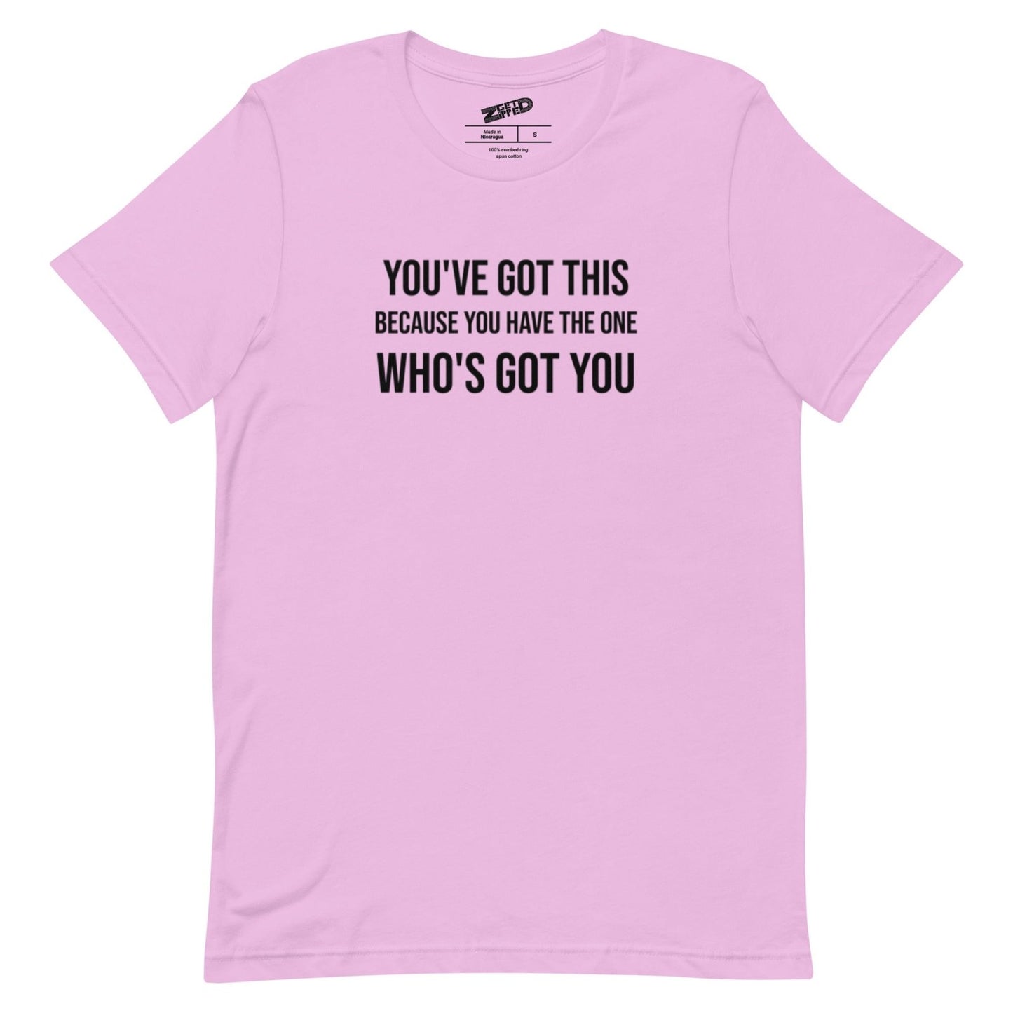 You've Got This Unisex t-shirt - Get Zipped