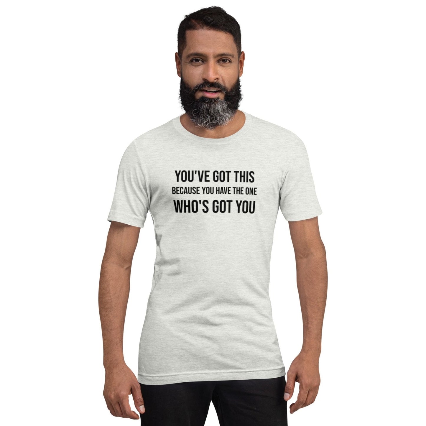 You've Got This Unisex t-shirt - Get Zipped