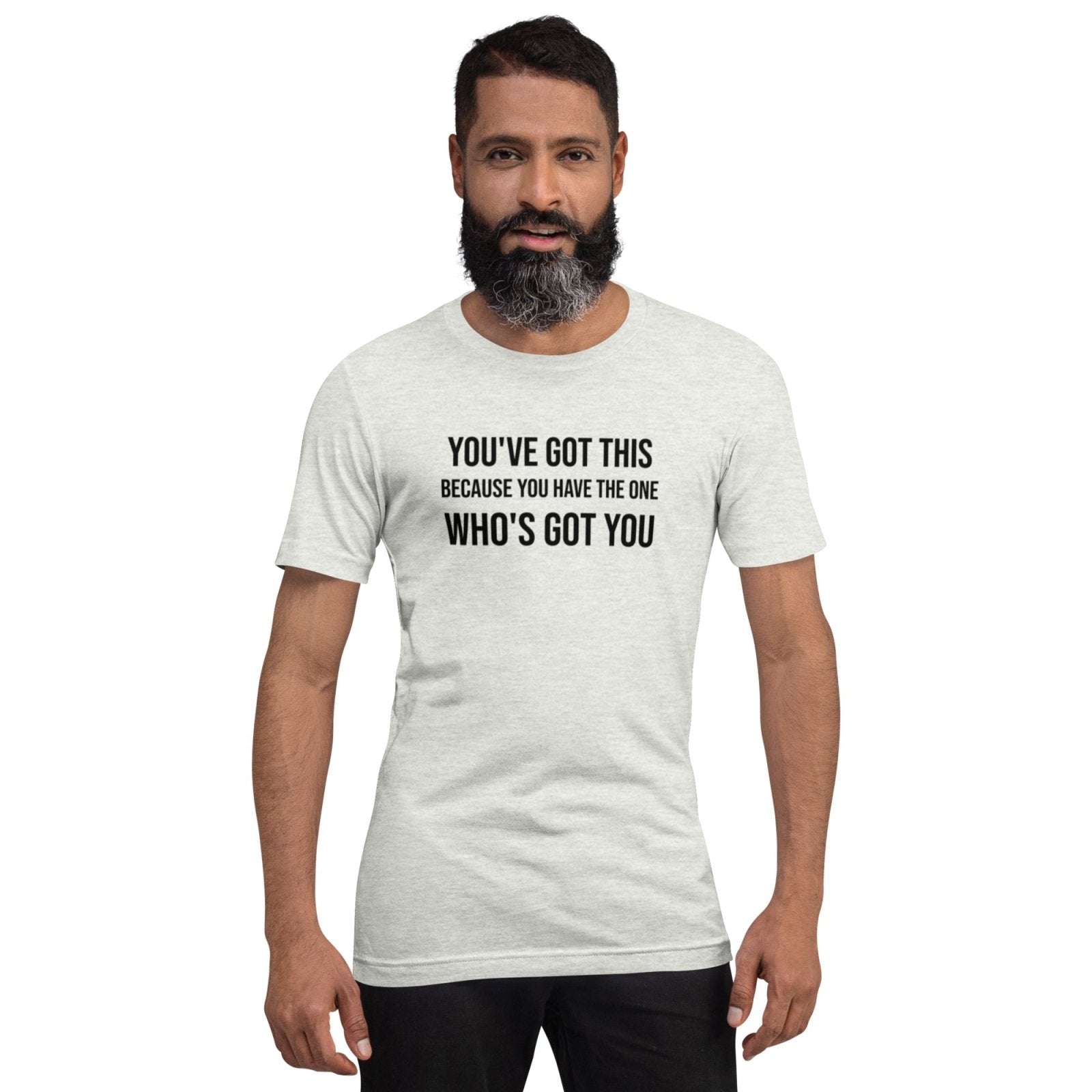 You've Got This Unisex t-shirt - Get Zipped