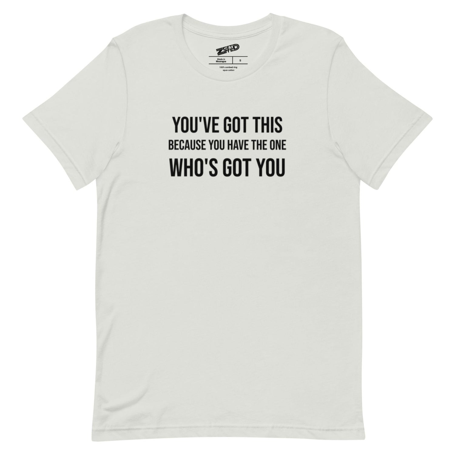 You've Got This Unisex t-shirt - Get Zipped