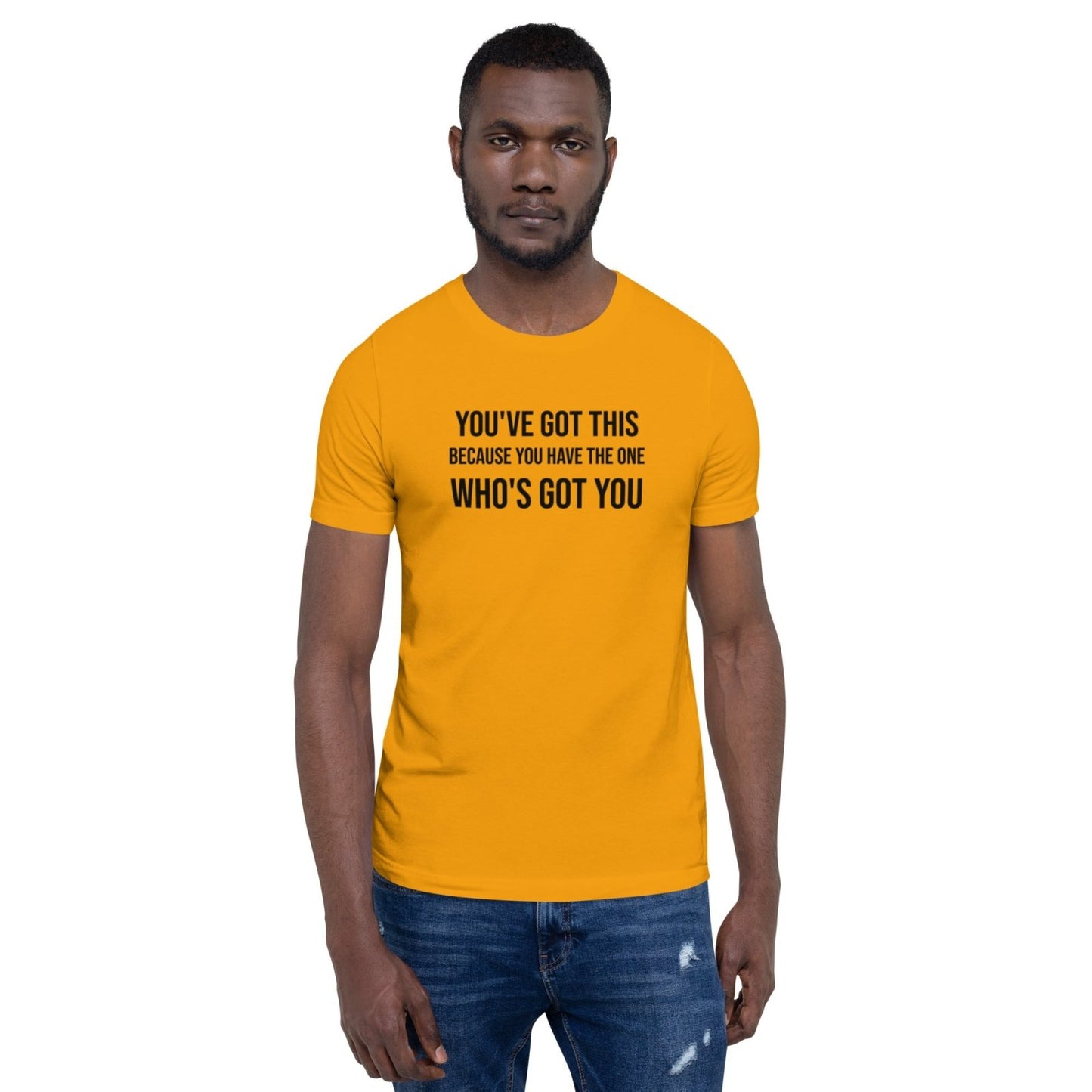 You've Got This Unisex t-shirt - Get Zipped