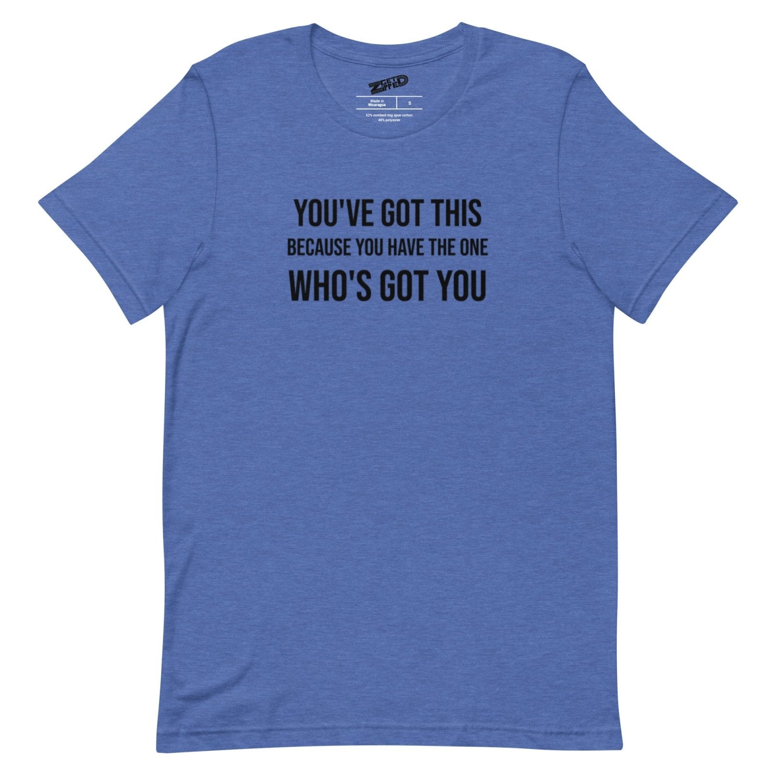 You've Got This Unisex t-shirt - Get Zipped