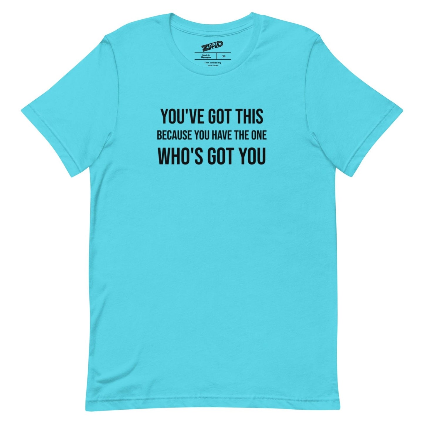 You've Got This Unisex t-shirt - Get Zipped