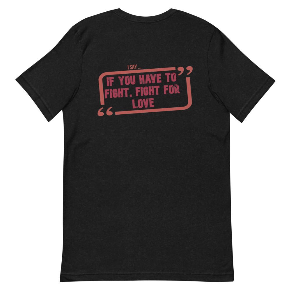 Fight for Love Short - sleeve t-shirt - Get Zipped