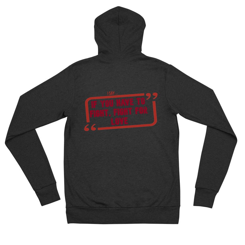 Fight for love zip hoodie - Get Zipped